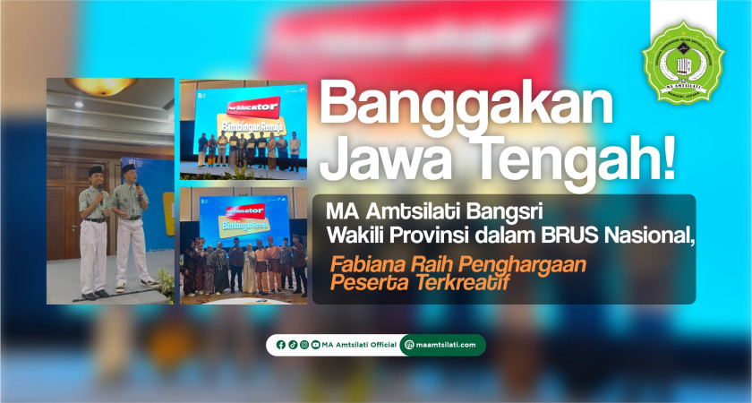 Banggakan Jawa Tengah! MA Amtsilati Bangsri Wakili Provinsi dalam BRUS Nasional, Fabiana Raih Penghargaan Peserta Terkreatif