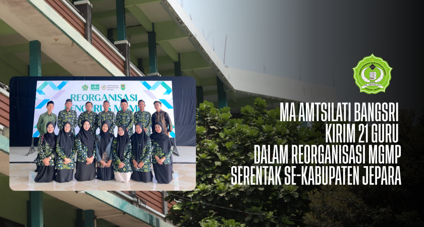 MA Amtsilati Bangsri Kirim 21 Guru dalam Reorganisasi MGMP Serentak Se-Kabupaten Jepara