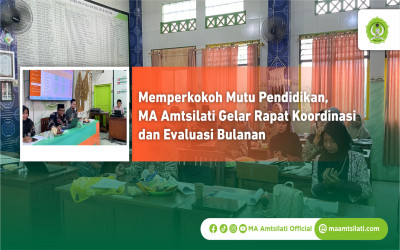 Memperkokoh Mutu Pendidikan, MA Amtsilati Gelar Rapat Koordinasi dan Evaluasi Bulanan