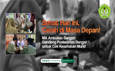 Sehat Hari Ini, Cerah di Masa Depan! MA Amtsilati Bangsri Gandeng Puskesmas Bangsri 1 untuk Cek Kesehatan Murid
