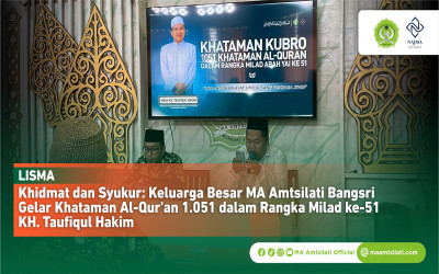 Khidmat dan Syukur: Keluarga Besar MA Amtsilati Bangsri Gelar Khataman Al-Qur'an 1.051 dalam Rangka Milad ke-51 KH. Taufiqul Hakim